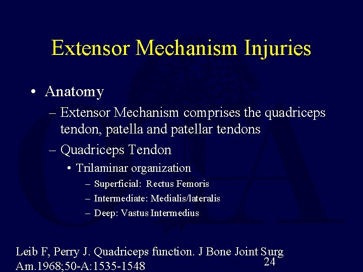 Extensor Mechanism Injuries • Anatomy – Extensor Mechanism comprises the quadriceps tendon, patella and