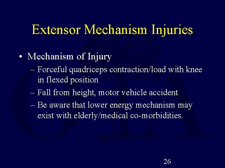 Extensor Mechanism Injuries • Mechanism of Injury – Forceful quadriceps contraction/load with knee in