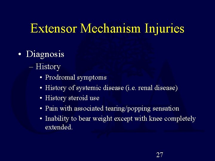 Extensor Mechanism Injuries • Diagnosis – History • • • Prodromal symptoms History of