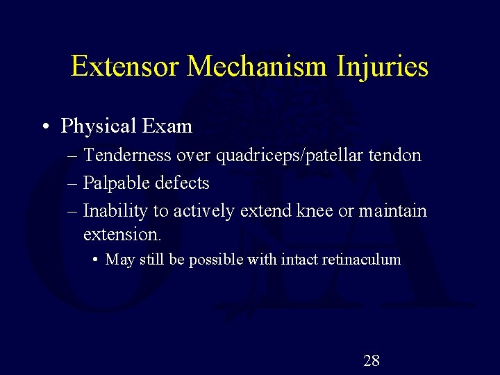 Extensor Mechanism Injuries • Physical Exam – Tenderness over quadriceps/patellar tendon – Palpable defects