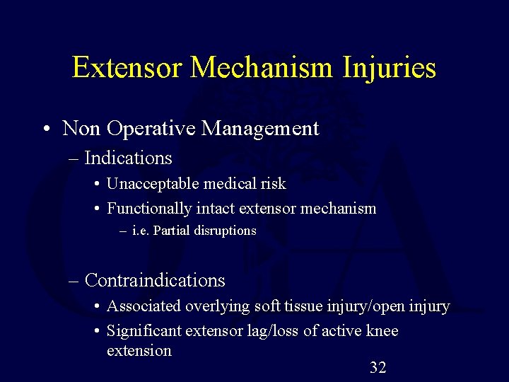 Extensor Mechanism Injuries • Non Operative Management – Indications • Unacceptable medical risk •