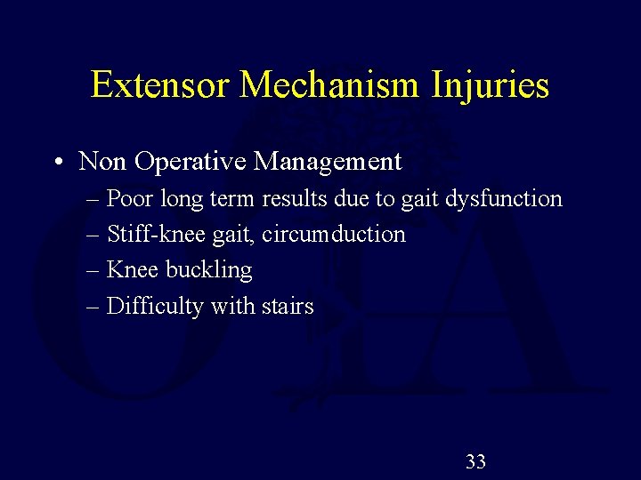 Extensor Mechanism Injuries • Non Operative Management – Poor long term results due to
