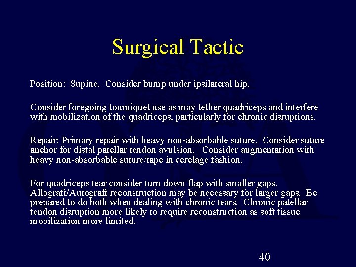 Surgical Tactic Position: Supine. Consider bump under ipsilateral hip. Consider foregoing tourniquet use as