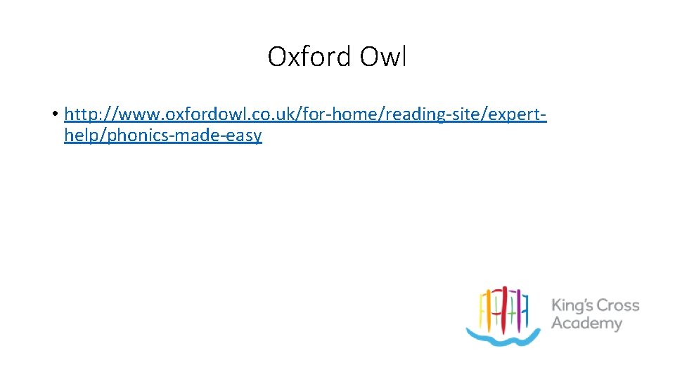 Oxford Owl • http: //www. oxfordowl. co. uk/for-home/reading-site/experthelp/phonics-made-easy 