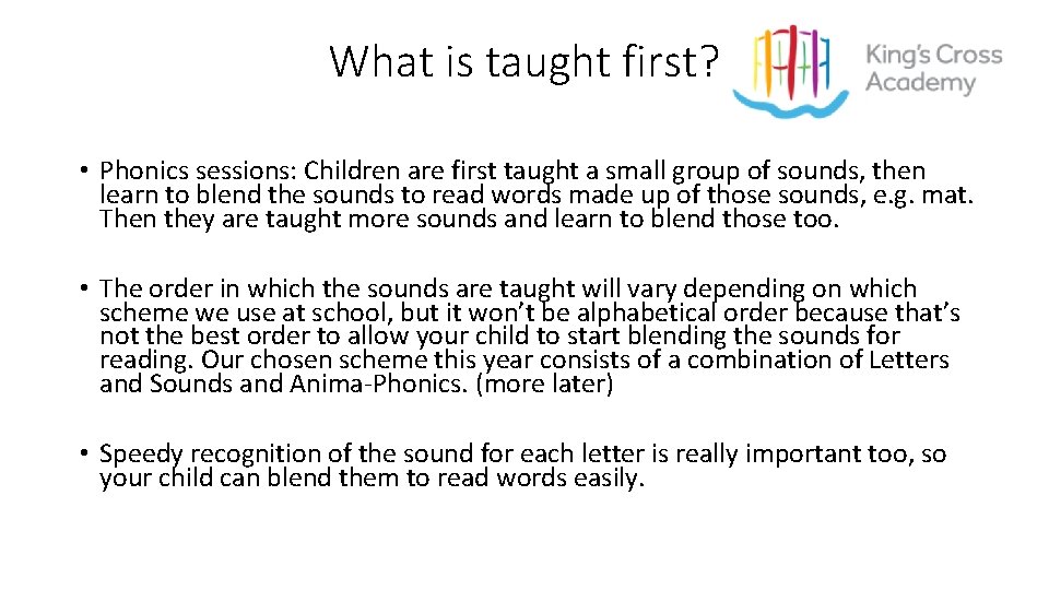 What is taught first? • Phonics sessions: Children are first taught a small group