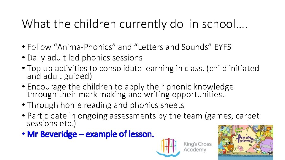 What the children currently do in school…. • Follow “Anima-Phonics” and “Letters and Sounds”