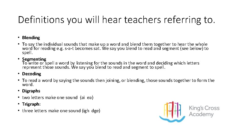 Definitions you will hear teachers referring to. • Blending • To say the individual