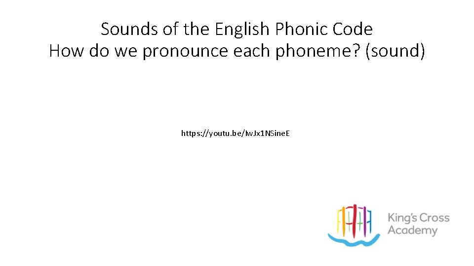 Sounds of the English Phonic Code How do we pronounce each phoneme? (sound) https: