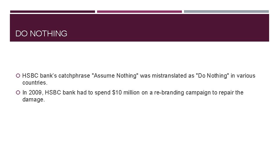 DO NOTHING HSBC bank’s catchphrase "Assume Nothing" was mistranslated as "Do Nothing" in various