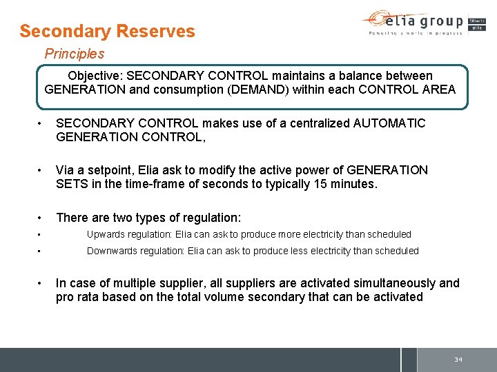 Secondary Reserves Principles Objective: SECONDARY CONTROL maintains a balance between GENERATION and consumption (DEMAND)
