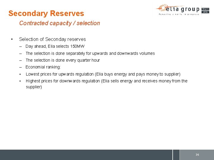 Secondary Reserves Contracted capacity / selection • Selection of Seconday reserves – Day ahead,