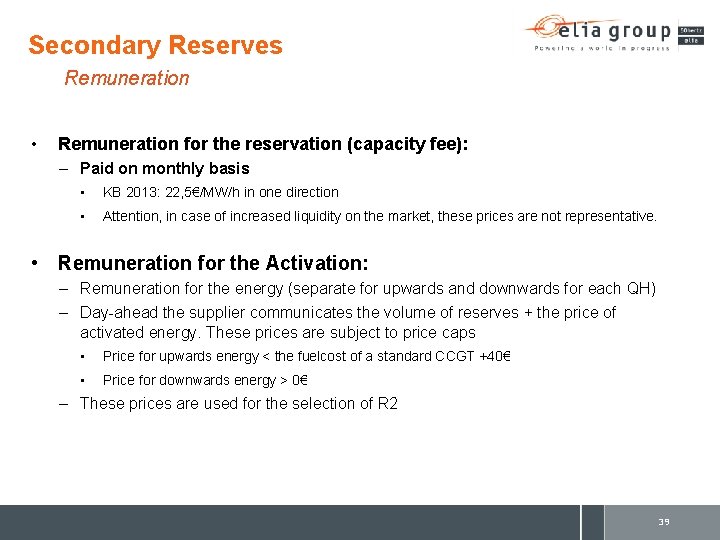 Secondary Reserves Remuneration • Remuneration for the reservation (capacity fee): – Paid on monthly