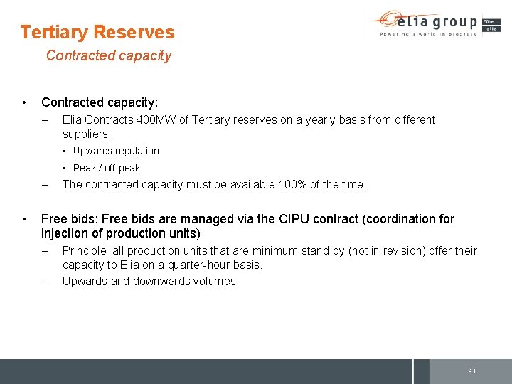 Tertiary Reserves Contracted capacity • Contracted capacity: – Elia Contracts 400 MW of Tertiary
