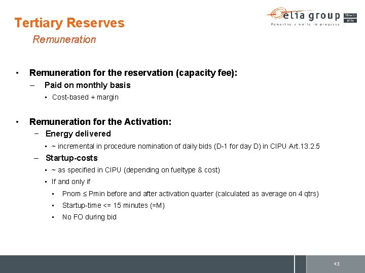 Tertiary Reserves Remuneration • Remuneration for the reservation (capacity fee): – Paid on monthly