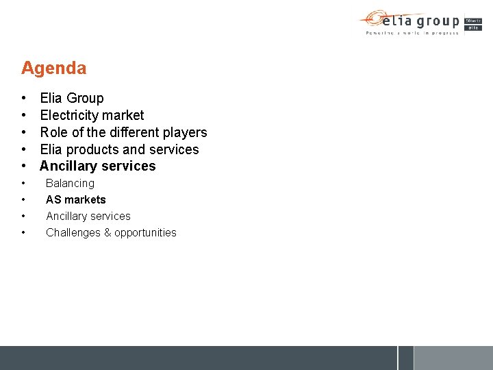 Agenda • • • Elia Group Electricity market Role of the different players Elia