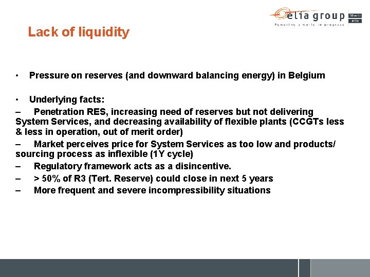 Lack of liquidity • Pressure on reserves (and downward balancing energy) in Belgium •