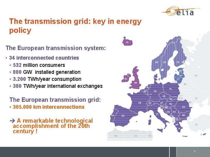 The transmission grid: key in energy policy The European transmission system: • 34 interconnected