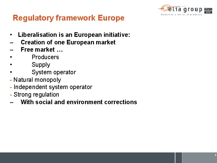 Regulatory framework Europe • Liberalisation is an European initiative: – Creation of one European