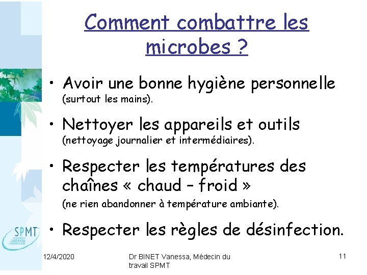 Comment combattre les microbes ? • Avoir une bonne hygiène personnelle (surtout les mains).