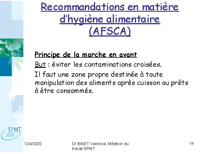 Recommandations en matière d’hygiène alimentaire (AFSCA) Principe de la marche en avant But :