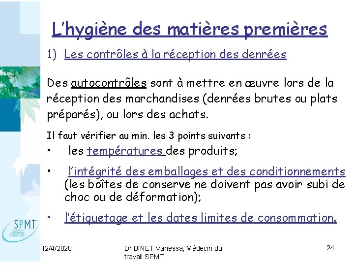 L’hygiène des matières premières 1) Les contrôles à la réception des denrées Des autocontrôles