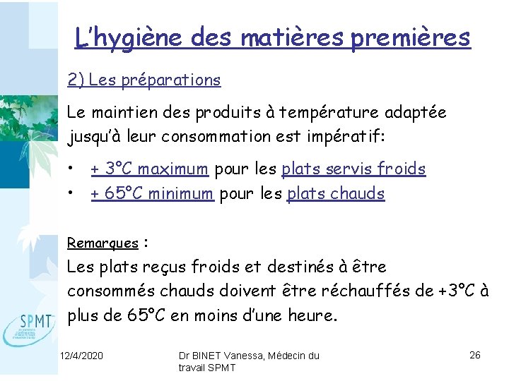 L’hygiène des matières premières 2) Les préparations Le maintien des produits à température adaptée