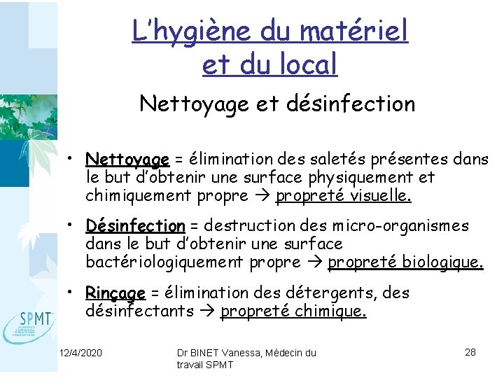 L’hygiène du matériel et du local Nettoyage et désinfection • Nettoyage = élimination des