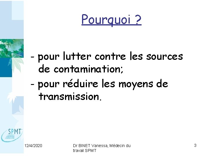 Pourquoi ? - pour lutter contre les sources de contamination; - pour réduire les