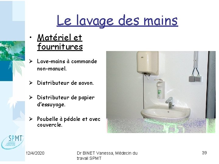 Le lavage des mains • Matériel et fournitures Ø Lave-mains à commande non-manuel. Ø