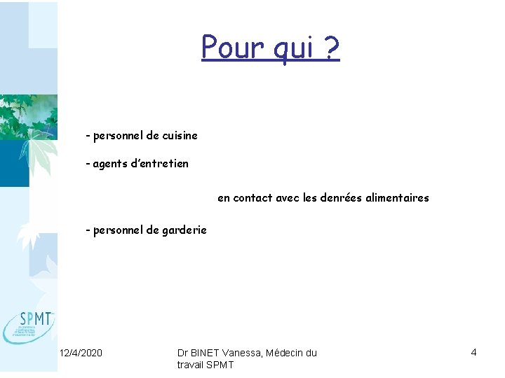 Pour qui ? - personnel de cuisine - agents d’entretien en contact avec les