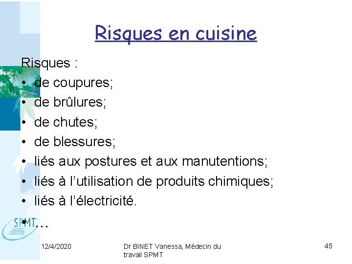 Risques en cuisine Risques : • de coupures; • de brûlures; • de chutes;