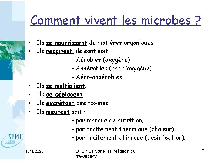 Comment vivent les microbes ? • Ils se nourrissent de matières organiques. • Ils