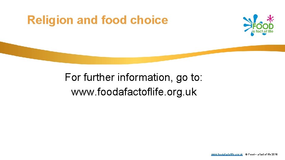 Religion and food choice For further information, go to: www. foodafactoflife. org. uk ©