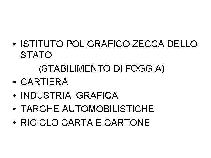 • ISTITUTO POLIGRAFICO ZECCA DELLO STATO (STABILIMENTO DI FOGGIA) • CARTIERA • INDUSTRIA • ISTITUTO POLIGRAFICO ZECCA DELLO STATO (STABILIMENTO DI FOGGIA) • CARTIERA • INDUSTRIA