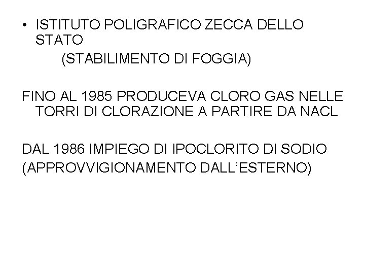 • ISTITUTO POLIGRAFICO ZECCA DELLO STATO (STABILIMENTO DI FOGGIA) FINO AL 1985 PRODUCEVA • ISTITUTO POLIGRAFICO ZECCA DELLO STATO (STABILIMENTO DI FOGGIA) FINO AL 1985 PRODUCEVA