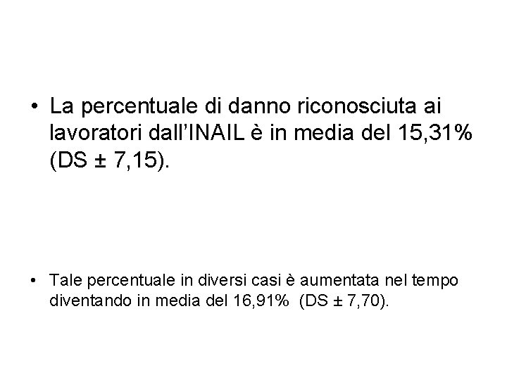 • La percentuale di danno riconosciuta ai lavoratori dall’INAIL è in media del • La percentuale di danno riconosciuta ai lavoratori dall’INAIL è in media del