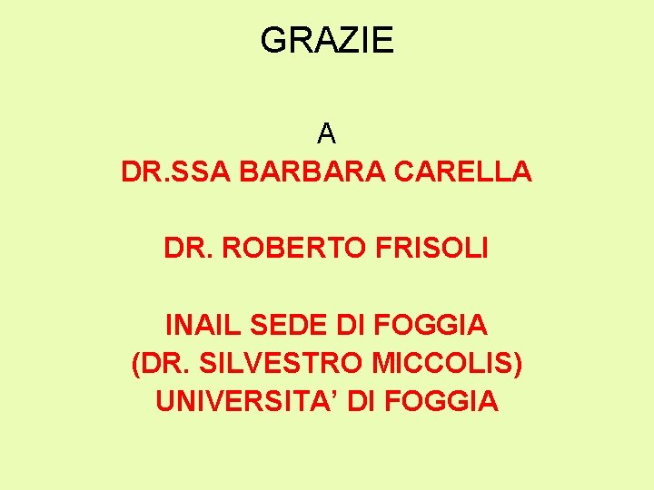 GRAZIE A DR. SSA BARBARA CARELLA DR. ROBERTO FRISOLI INAIL SEDE DI FOGGIA (DR. GRAZIE A DR. SSA BARBARA CARELLA DR. ROBERTO FRISOLI INAIL SEDE DI FOGGIA (DR.
