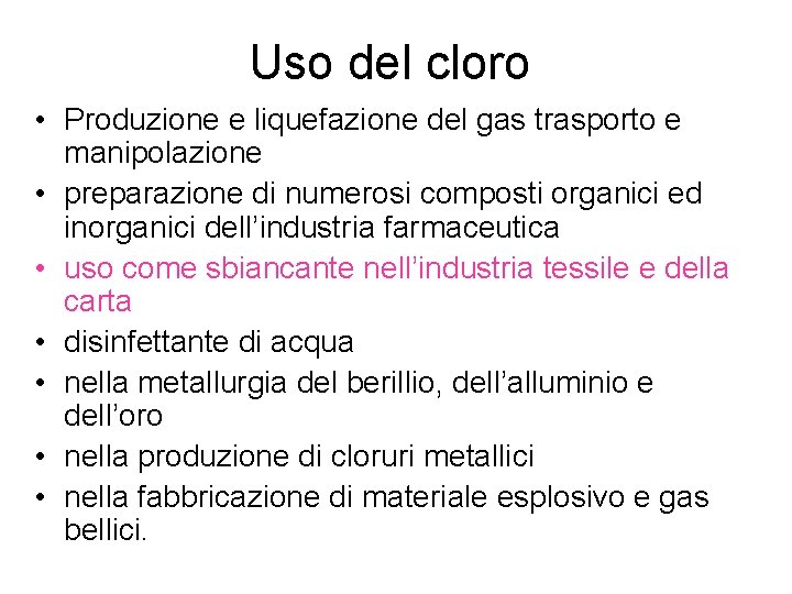 Uso del cloro • Produzione e liquefazione del gas trasporto e manipolazione • preparazione Uso del cloro • Produzione e liquefazione del gas trasporto e manipolazione • preparazione