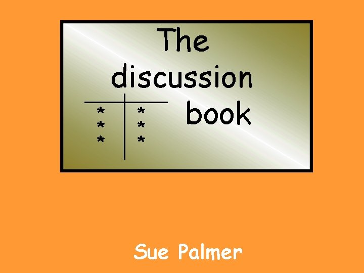 The discussion * * book * * Sue Palmer 