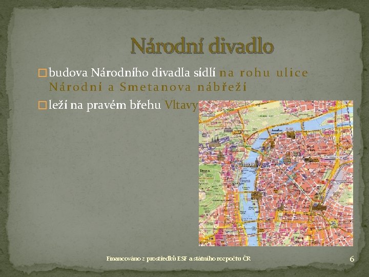 Národní divadlo � budova Národního divadla sídlí n a r o h u u Národní divadlo � budova Národního divadla sídlí n a r o h u u
