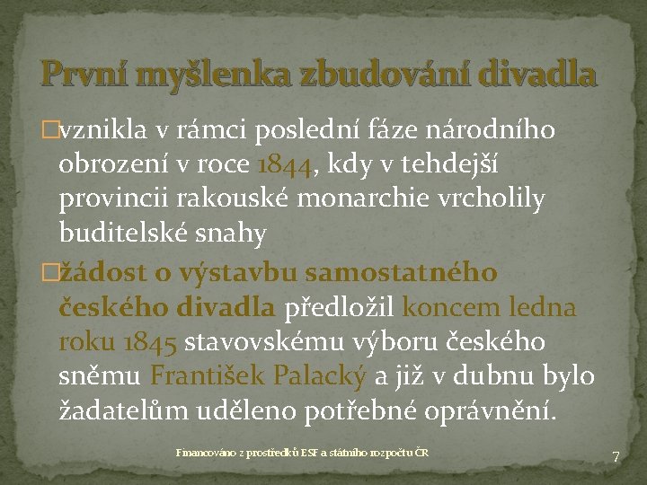 První myšlenka zbudování divadla �vznikla v rámci poslední fáze národního obrození v roce 1844, První myšlenka zbudování divadla �vznikla v rámci poslední fáze národního obrození v roce 1844,