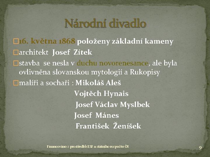 Národní divadlo � 16. května 1868 položeny základní kameny �architekt Josef Zítek �stavba se Národní divadlo � 16. května 1868 položeny základní kameny �architekt Josef Zítek �stavba se