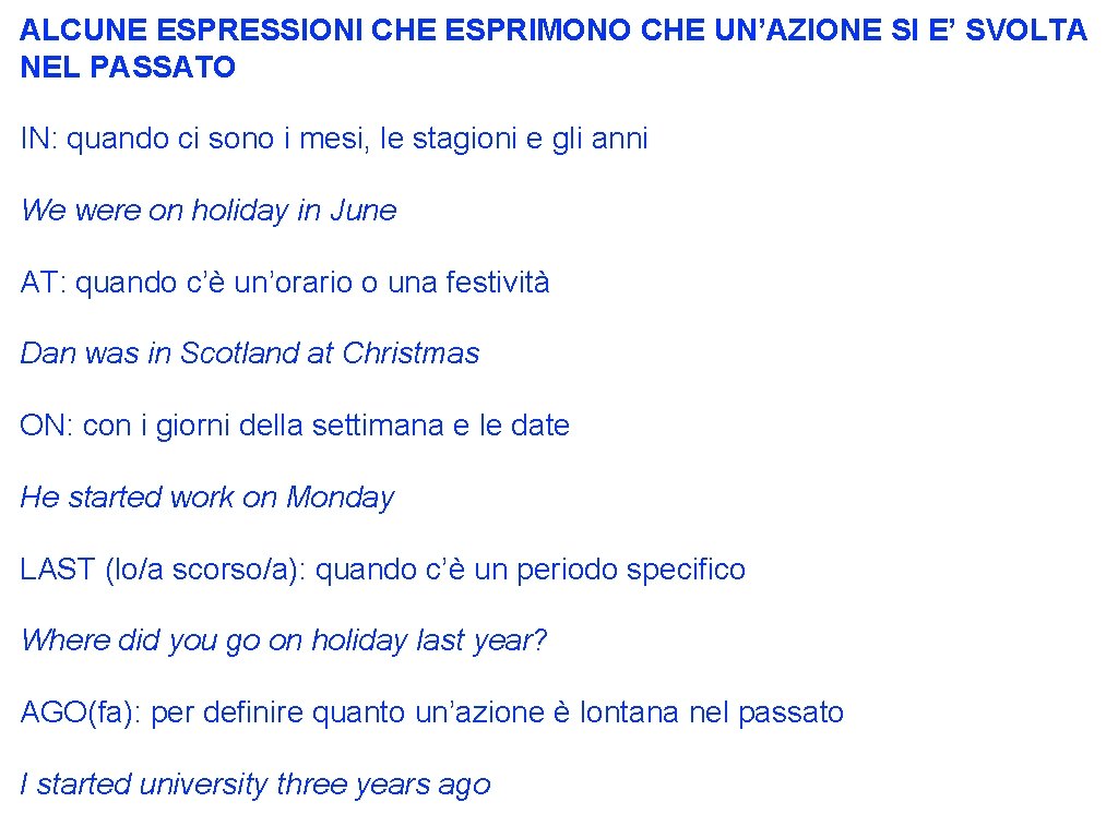 ALCUNE ESPRESSIONI CHE ESPRIMONO CHE UN’AZIONE SI E’ SVOLTA NEL PASSATO IN: quando ci