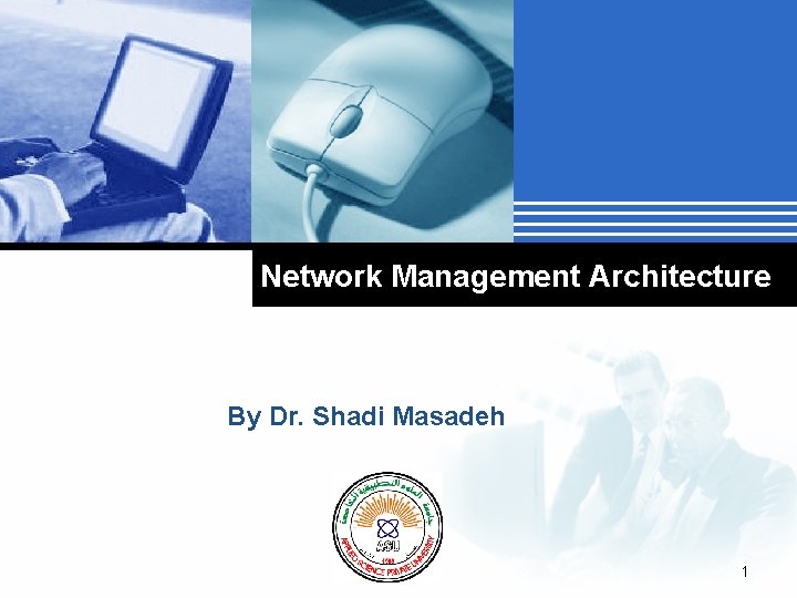 Network Management Architecture By Dr. Shadi Masadeh Company LOGO 1 