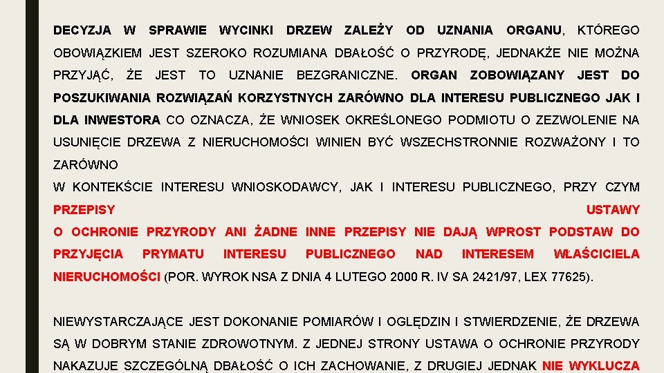 DECYZJA W SPRAWIE WYCINKI DRZEW ZALEŻY OD UZNANIA ORGANU, KTÓREGO OBOWIĄZKIEM JEST SZEROKO ROZUMIANA