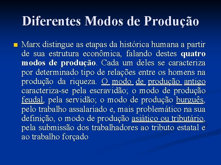 Diferentes Modos de Produção n Marx distingue as etapas da histórica humana a partir