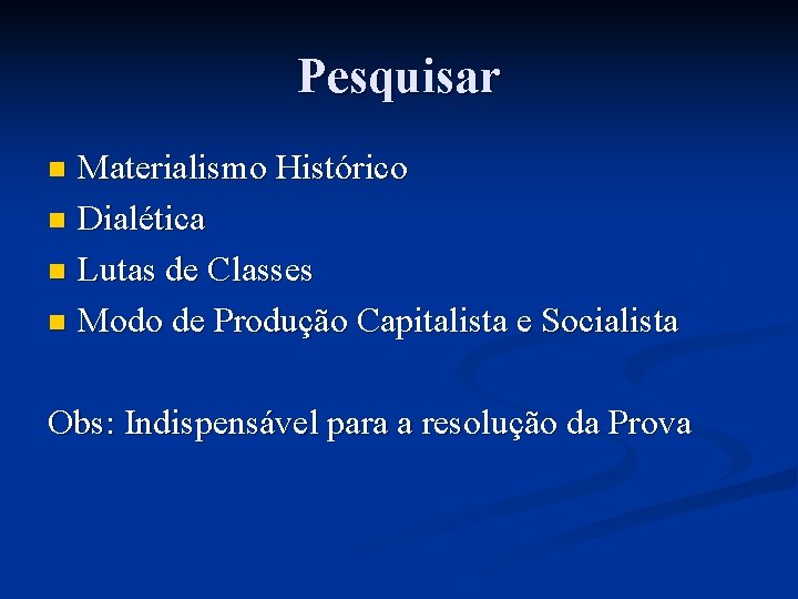 Pesquisar Materialismo Histórico n Dialética n Lutas de Classes n Modo de Produção Capitalista