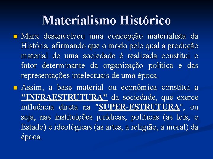 Materialismo Histórico n n Marx desenvolveu uma concepção materialista da História, afirmando que o
