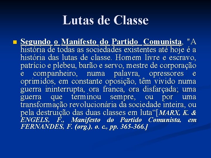 Lutas de Classe n Segundo o Manifesto do Partido Comunista, "A história de todas