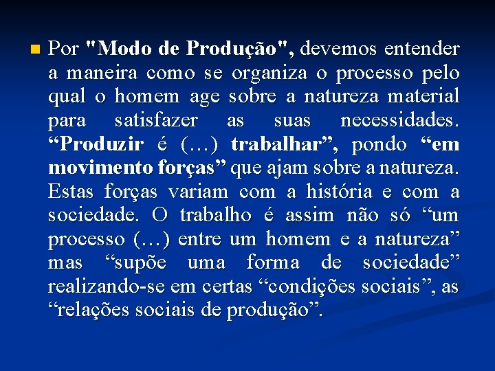 n Por "Modo de Produção", devemos entender a maneira como se organiza o processo